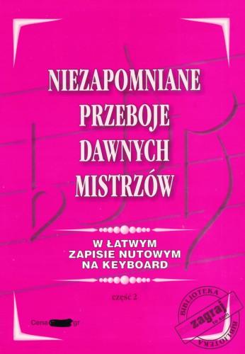 Niezapomniane przeboje dawnych mistrzów w łatwym zapisie nutowym na keyboard część  2