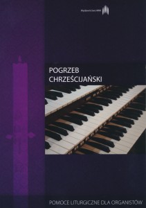 Pogrzeb chrześcijański - pomoce liturgiczne dla organistów
