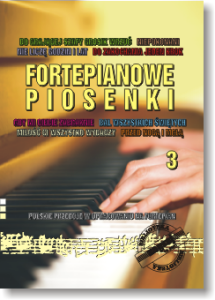 Fortepianowe piosenki 3 - Polskie przeboje w opracowaniu na fortepian