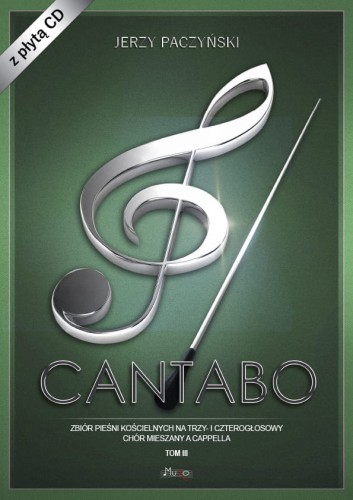 CANTABO - tom III - zbiór pieśni chóralnych na trzy i czterogłosowy chór mieszany a cappella nuty - Jerzy Paczyński - MUZO