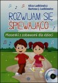 Rozwijam się śpiewająco - Piosenki z zabawami dla dzieci - E. B. Ludkiewicz (+CD)