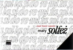 Mały solfeż - zbiór ćwiczeń i melodii ludowych do czytania nut głosem - Józef Karol Lasocki
