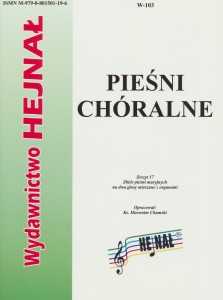 Pieśni chóralne - zeszyt  17. Zbiór pieśni religijnych na dwa głosy mieszane z organami - ks. Hieronim Chamski