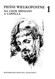 Pieśni Wielkopostne - na chór mieszany a cappella