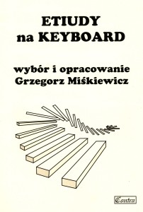 Etiudy na keyboard - Grzegorz Miśkiewicz
