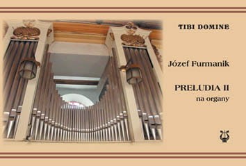 Preludia II na organy, oparte na tematach pieśni kościelnych - Józef Furmanik