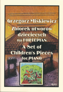 Zbiorek utworów dziecięcych na fortepian - Grzegorz Miśkiewicz